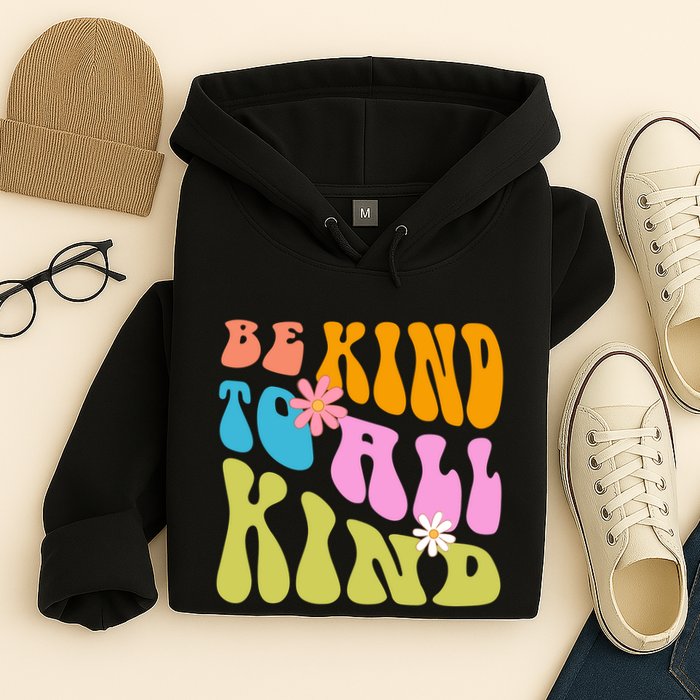 Be Kind To All Kind Colorful Retro Quote Hoodie
