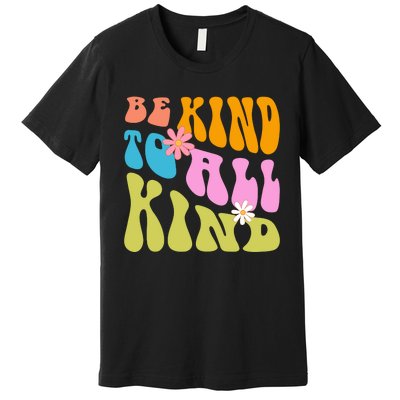 Be Kind To All Kind Colorful Retro Quote Premium T-Shirt