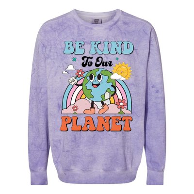 Be Kind To Our Planet Save The Earth Earth Day Environtal Funny Gift Colorblast Crewneck Sweatshirt