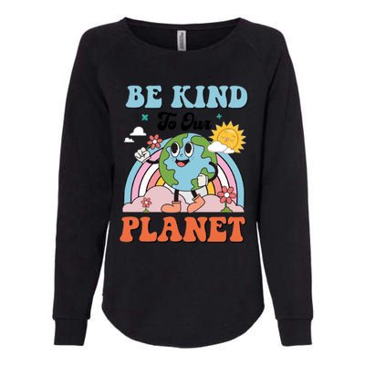 Be Kind To Our Planet Save The Earth Earth Day Environtal Funny Gift Womens California Wash Sweatshirt