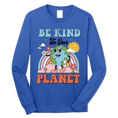 Be Kind To Our Planet Save The Earth Earth Day Environtal Funny Gift Long Sleeve Shirt