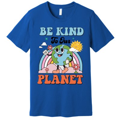 Be Kind To Our Planet Save The Earth Earth Day Environtal Funny Gift Premium T-Shirt