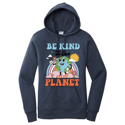 Be Kind To Our Planet Save The Earth Earth Day Environtal Funny Gift Women's Pullover Hoodie