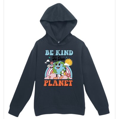 Be Kind To Our Planet Save The Earth Earth Day Environtal Funny Gift Urban Pullover Hoodie