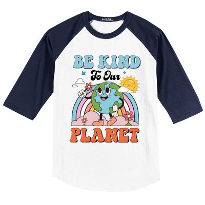 Be Kind To Our Planet Save The Earth Earth Day Environtal Funny Gift Baseball Sleeve Shirt