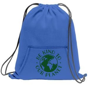 Be Kind To Our Planet Gift Sweatshirt Cinch Pack Bag