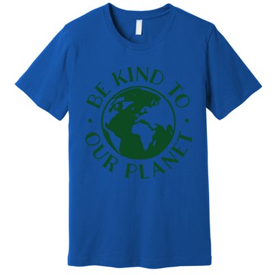 Be Kind To Our Planet Gift Premium T-Shirt