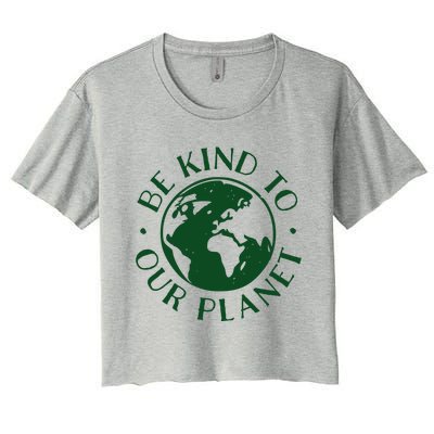 Be Kind To Our Planet Gift Women's Crop Top Tee