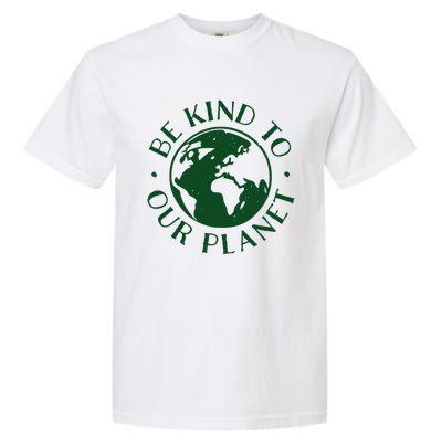 Be Kind To Our Planet Gift Garment-Dyed Heavyweight T-Shirt