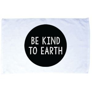 Be Kind To Earth World Earth Day Environtal Gift Microfiber Hand Towel