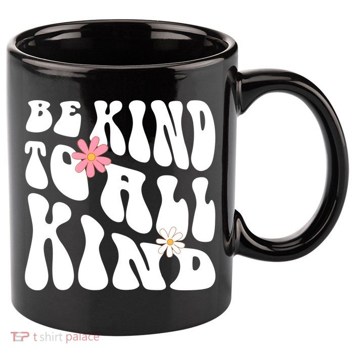 Be Kind To All Kind Retro Quote 11oz C Handle Ceramic Mug