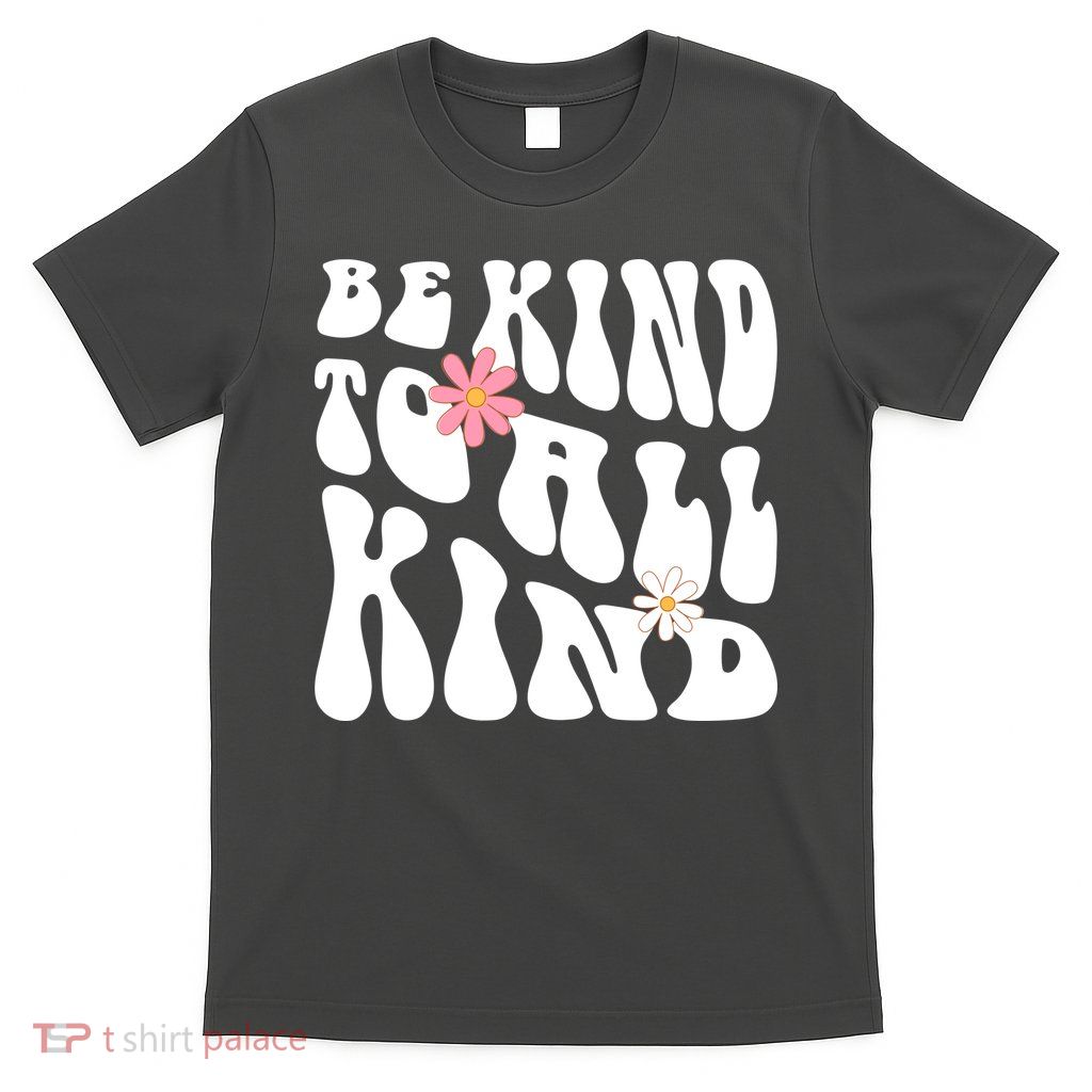 Be Kind To All Kind Retro Quote T-Shirt