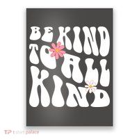 Be Kind To All Kind Retro Quote Poster