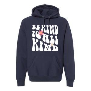 Be Kind To All Kind Retro Quote Premium Hoodie