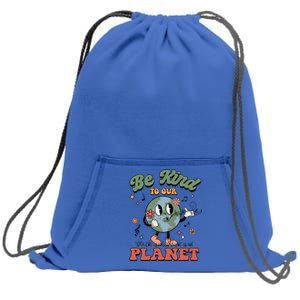 Be Kind To Our Planet Cute Groovy Earth Day Environtal Cute Gift Sweatshirt Cinch Pack Bag