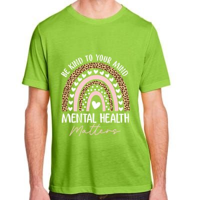 Be Kind To Your Mind Tal Health Matters Awareness Rainbow Cute Gift Adult ChromaSoft Performance T-Shirt