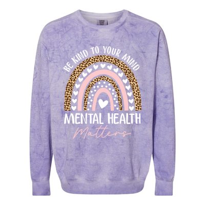 Be Kind To Your Mind Tal Health Matters Awareness Rainbow Cute Gift Colorblast Crewneck Sweatshirt