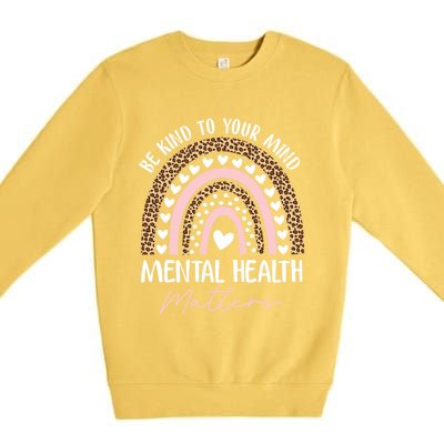 Be Kind To Your Mind Tal Health Matters Awareness Rainbow Cute Gift Premium Crewneck Sweatshirt