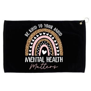 Be Kind To Your Mind Tal Health Matters Awareness Rainbow Cute Gift Grommeted Golf Towel