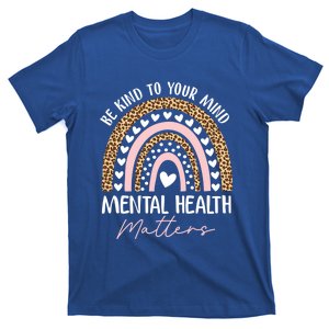 Be Kind To Your Mind Tal Health Matters Awareness Rainbow Cute Gift T-Shirt