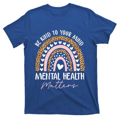 Be Kind To Your Mind Tal Health Matters Awareness Rainbow Cute Gift T-Shirt