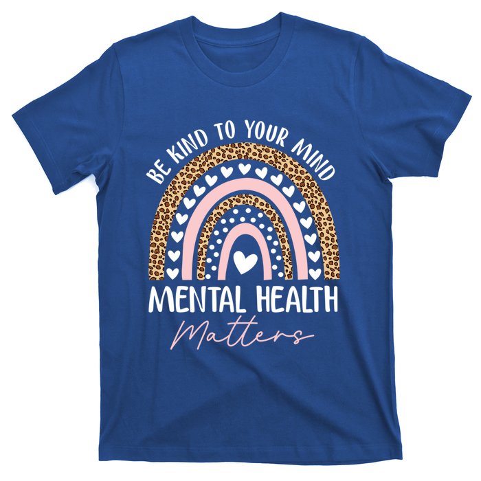 Be Kind To Your Mind Tal Health Matters Awareness Rainbow Cute Gift T-Shirt