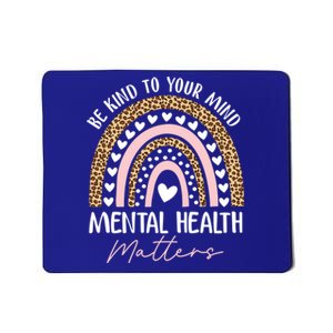 Be Kind To Your Mind Tal Health Matters Awareness Rainbow Cute Gift Mousepad