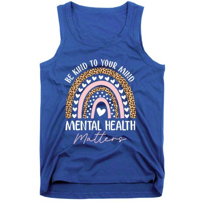 Be Kind To Your Mind Tal Health Matters Awareness Rainbow Cute Gift Tank Top