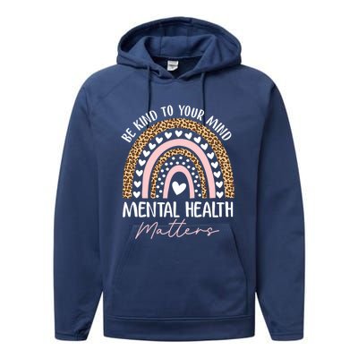 Be Kind To Your Mind Tal Health Matters Awareness Rainbow Cute Gift Performance Fleece Hoodie