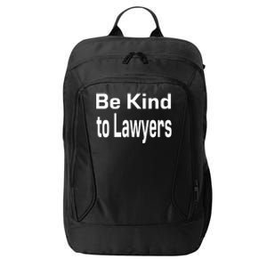 Be Kind To Lawyers Funny Lawyers Gear Meaningful Gift City Backpack