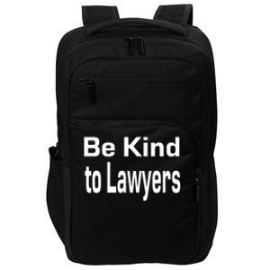 Be Kind To Lawyers Funny Lawyers Gear Meaningful Gift Impact Tech Backpack