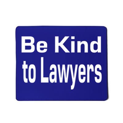 Be Kind To Lawyers Funny Lawyers Gear Meaningful Gift Mousepad