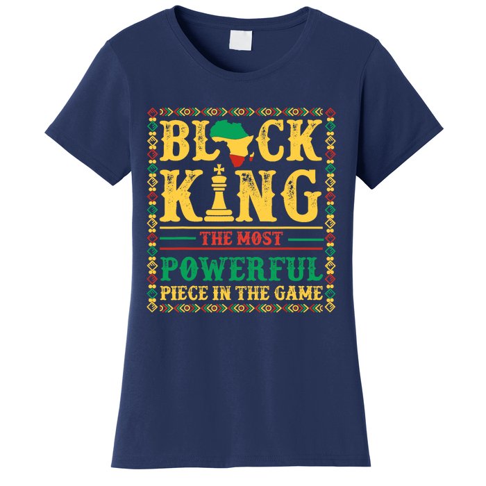 Black King The Most Powerful Piece In The Game Black History Women's T-Shirt