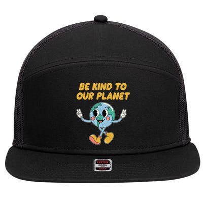 Be Kind To Our Planet Ecology Wildlife Ecosystem Outdoor Cool Gift 7 Panel Mesh Trucker Snapback Hat