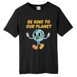 Be Kind To Our Planet Ecology Wildlife Ecosystem Outdoor Cool Gift Tall Fusion ChromaSoft Performance T-Shirt