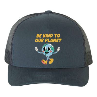 Be Kind To Our Planet Ecology Wildlife Ecosystem Outdoor Cool Gift Yupoong Adult 5-Panel Trucker Hat