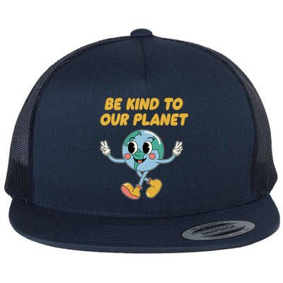 Be Kind To Our Planet Ecology Wildlife Ecosystem Outdoor Cool Gift Flat Bill Trucker Hat