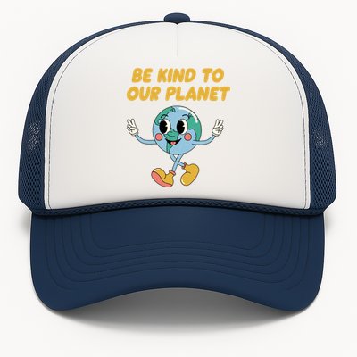 Be Kind To Our Planet Ecology Wildlife Ecosystem Outdoor Cool Gift Trucker Hat