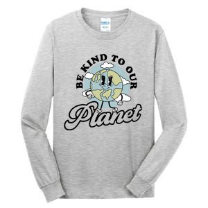 Be Kind To Our Planet Funny Save The Earth Retro Gift Tall Long Sleeve T-Shirt