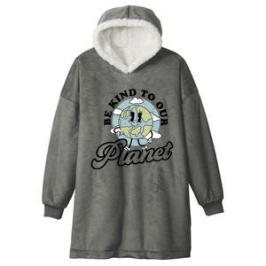 Be Kind To Our Planet Funny Save The Earth Retro Gift Hooded Wearable Blanket