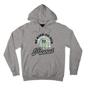 Be Kind To Our Planet Funny Save The Earth Retro Gift Tall Hoodie