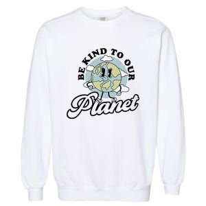 Be Kind To Our Planet Funny Save The Earth Retro Gift Garment-Dyed Sweatshirt