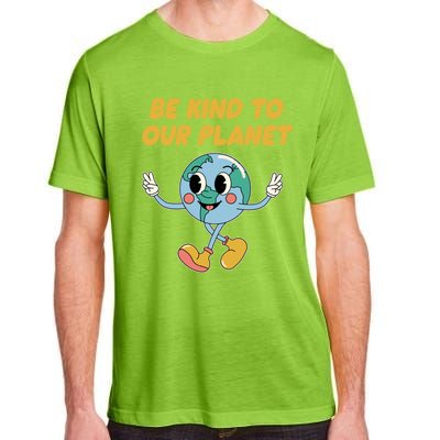 Be Kind To Our Planet Ecology Wildlife Ecosystem Outdoor Funny Gift Adult ChromaSoft Performance T-Shirt