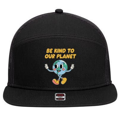 Be Kind To Our Planet Ecology Wildlife Ecosystem Outdoor Funny Gift 7 Panel Mesh Trucker Snapback Hat