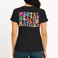 Be Kind To Your Kind Mental Health Matters Back & Front Womens T-Shirt