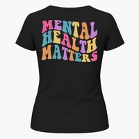 Be Kind To Your Kind Mental Health Matters Back & Front Womens T-Shirt