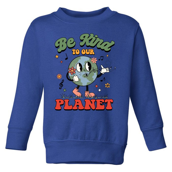 Be Kind To Our Planet Funny Retro Save The Earth Gift Toddler Sweatshirt