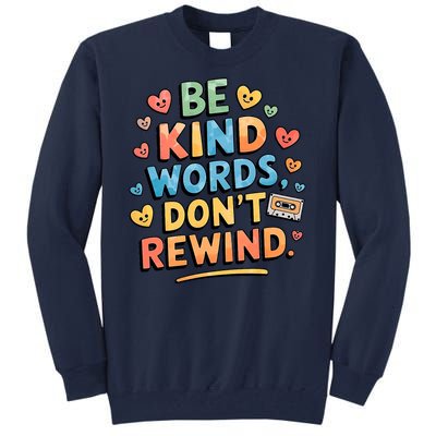 Be Kind Words DonT Rewind Funny Tall Sweatshirt