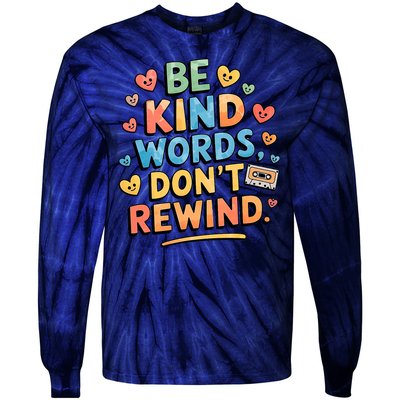 Be Kind Words DonT Rewind Funny Tie-Dye Long Sleeve Shirt