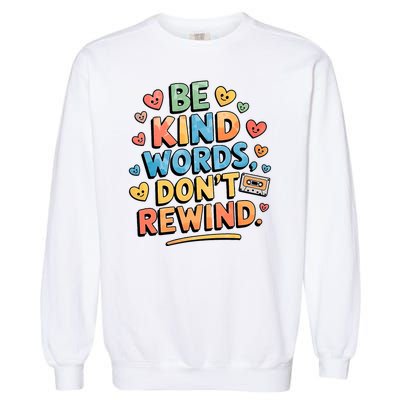 Be Kind Words DonT Rewind Funny Garment-Dyed Sweatshirt